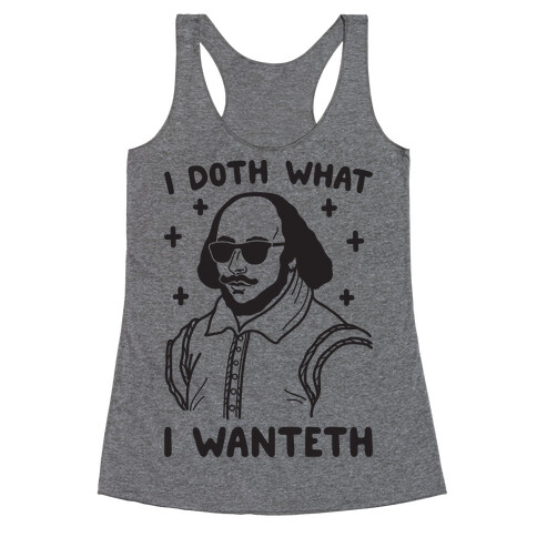 I Doth What I Wanteth Racerback Tank Top