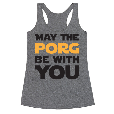 May The Porg Be With You Racerback Tank Top