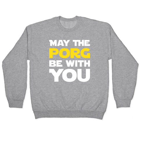 May The Porg Be With You Pullover