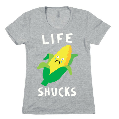 Life Shucks Womens T-Shirt