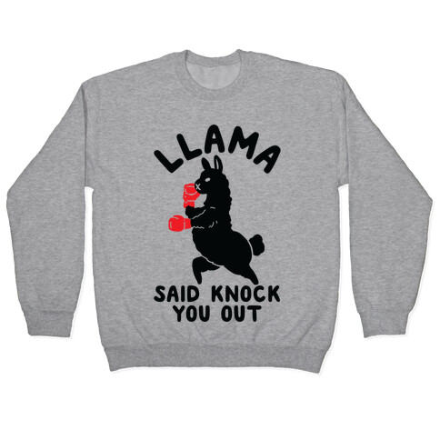 Llama Said Knock You Out Pullover