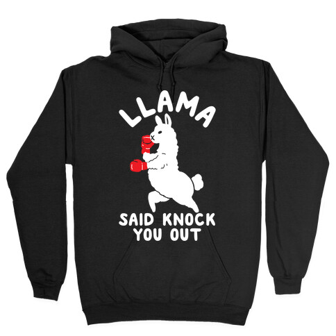 Llama Said Knock You Out Hooded Sweatshirt