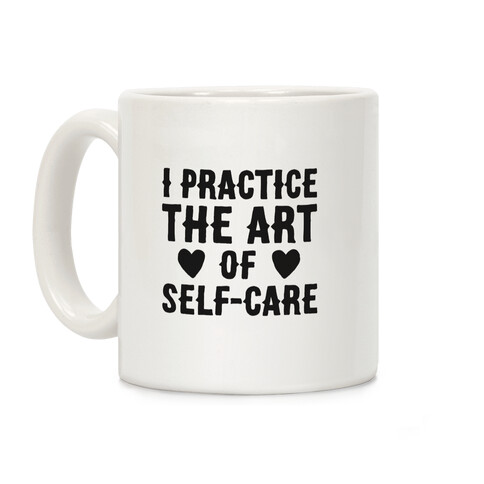 I Practice The Art of Self-Care  Coffee Mug