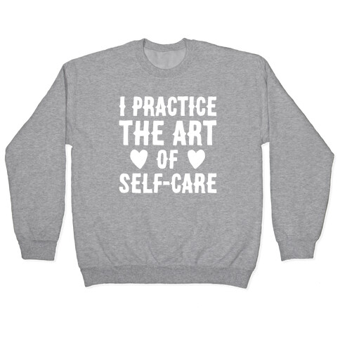I Practice The Art of Self-Care White Print Pullover
