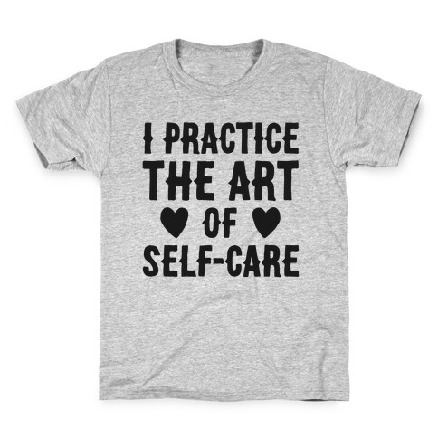 I Practice The Art of Self-Care  Kids T-Shirt