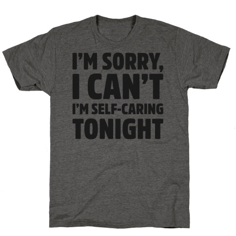 I'm Sorry I Can't I'm Self-Caring Tonight T-Shirt