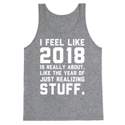 2018 The Year of Realizing Stuff White Print Tank Top