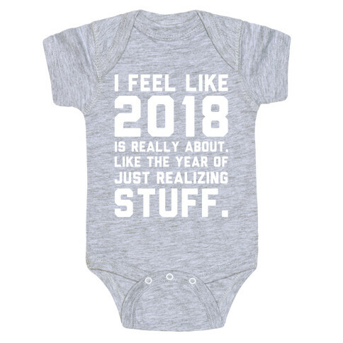 2018 The Year of Realizing Stuff White Print Baby One-Piece