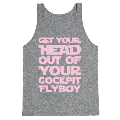 Get Your Head Out Of Your Cockpit Flyboy Parody White Print Tank Top