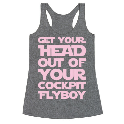 Get Your Head Out Of Your Cockpit Flyboy Parody White Print Racerback Tank Top