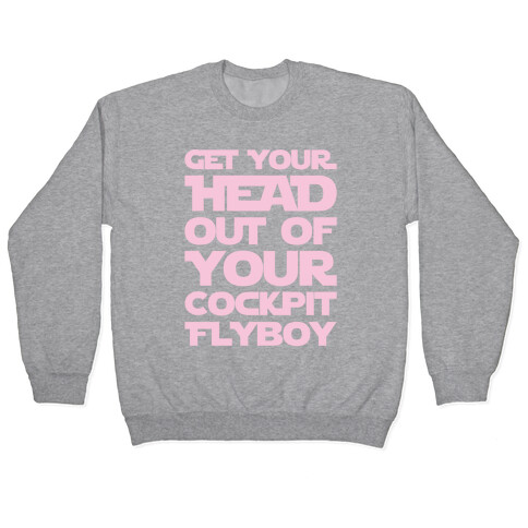 Get Your Head Out Of Your Cockpit Flyboy Parody White Print Pullover