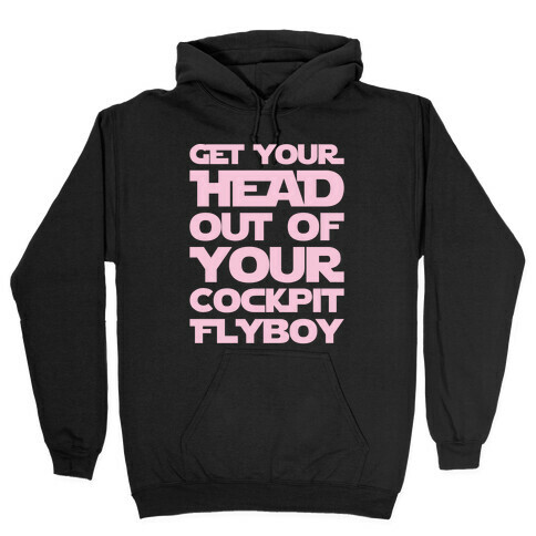 Get Your Head Out Of Your Cockpit Flyboy Parody White Print Hooded Sweatshirt