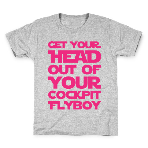 Get Your Head Out Of Your Cockpit Flyboy Parody Kids T-Shirt