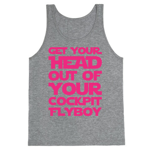 Get Your Head Out Of Your Cockpit Flyboy Parody Tank Top