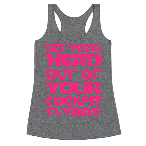 Get Your Head Out Of Your Cockpit Flyboy Parody Racerback Tank Top