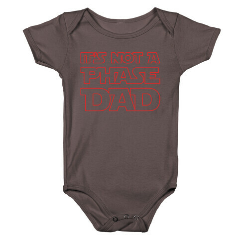 It's Not A Phase Dad Parody White Print Baby One-Piece