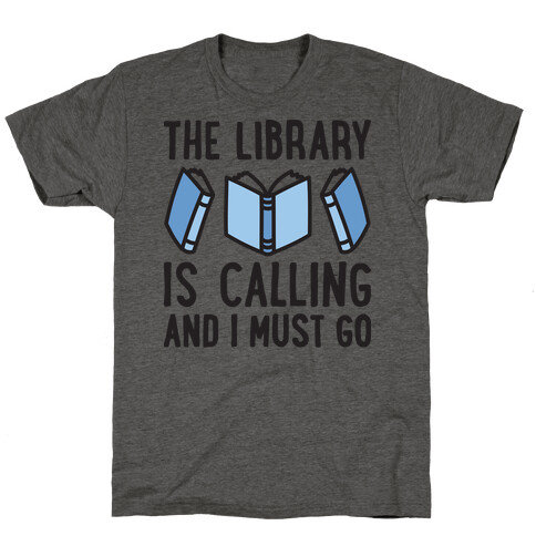 The Library Is Calling And I Must Go T-Shirt