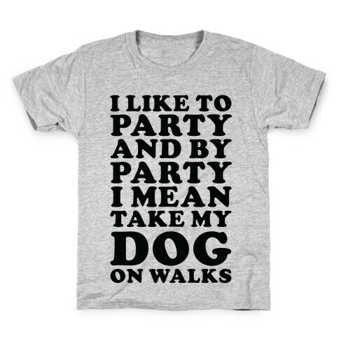 By Party I Mean Take My Dog On Walks Kids T-Shirt