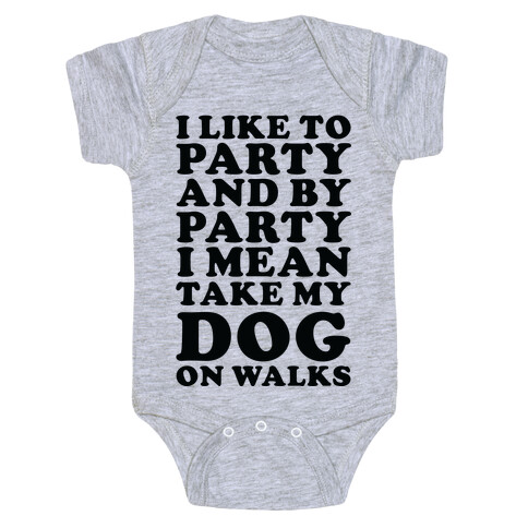 By Party I Mean Take My Dog On Walks Baby One-Piece