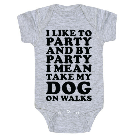 By Party I Mean Take My Dog On Walks Baby One-Piece