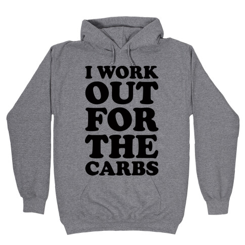 I Workout For The Carbs Hooded Sweatshirt