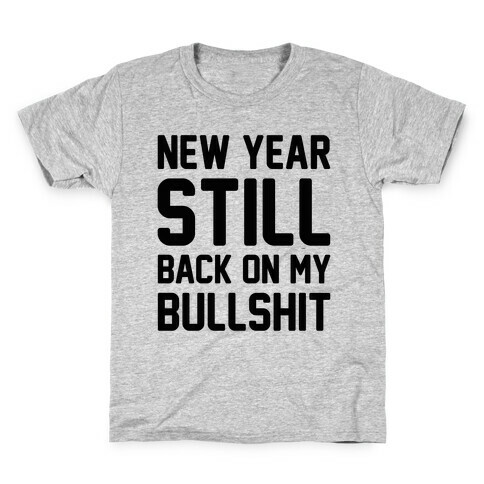 New Year Still Back On My Bullshit Kids T-Shirt