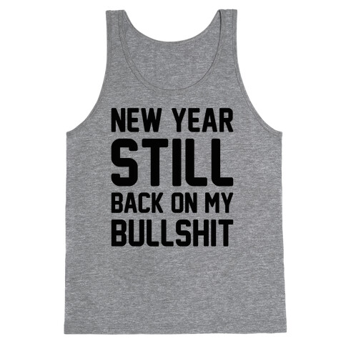New Year Still Back On My Bullshit Tank Top
