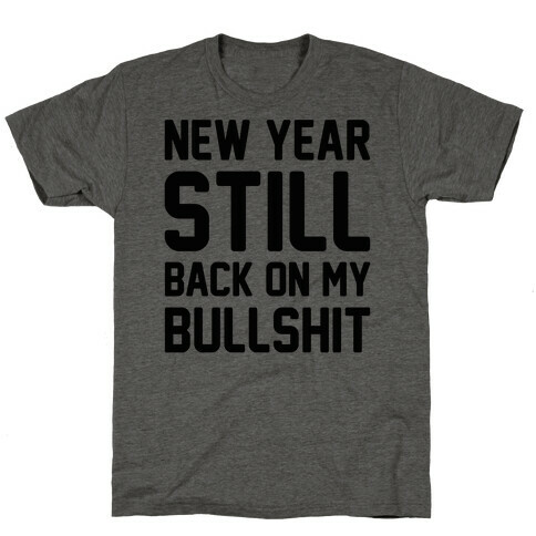 New Year Still Back On My Bullshit T-Shirt