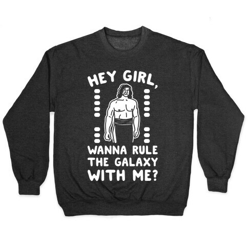Hey Girl Wanna Rule The Galaxy With Me Parody White Print Pullover