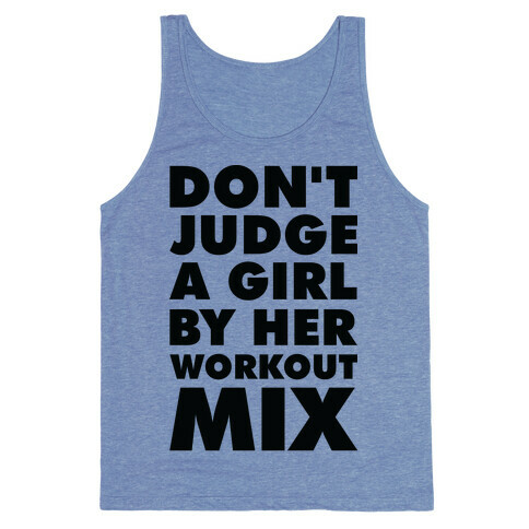 Don't Judge a Girl by Her Workout Mix Tank Top