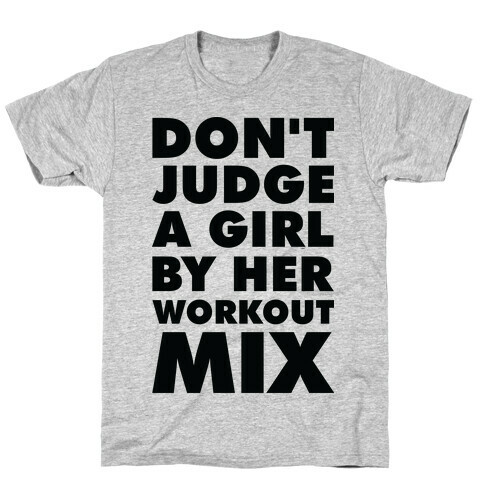 Don't Judge a Girl by Her Workout Mix T-Shirt
