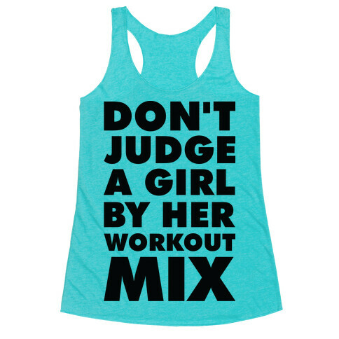 Don't Judge a Girl by Her Workout Mix Racerback Tank Top