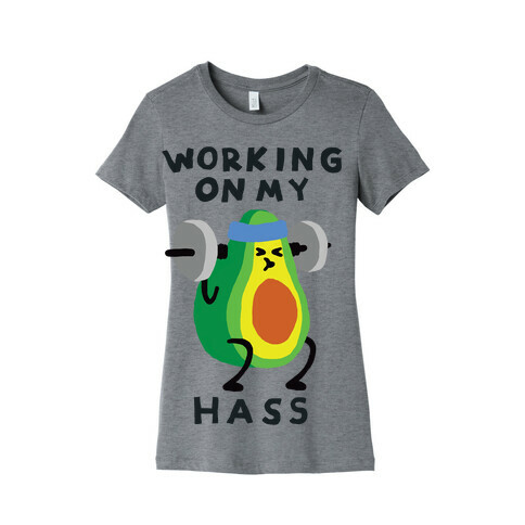 Working On My Hass Womens T-Shirt