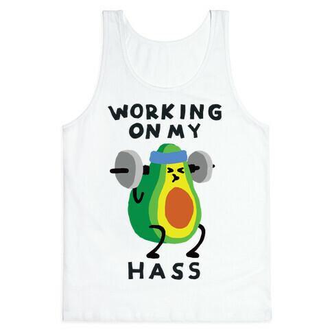 Working On My Hass Tank Top