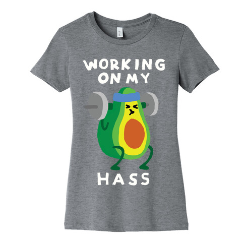 Working On My Hass Womens T-Shirt