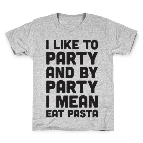 I Like To Party And By Party I Mean Eat Pasta Kids T-Shirt
