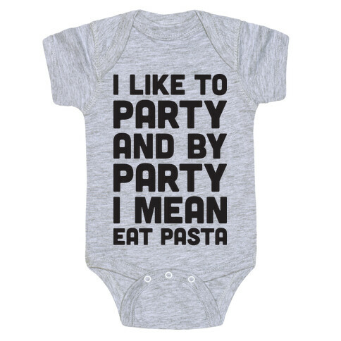 I Like To Party And By Party I Mean Eat Pasta Baby One-Piece