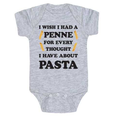 I Wish I Had A Penne For Every Thought I Have About Pasta Baby One-Piece