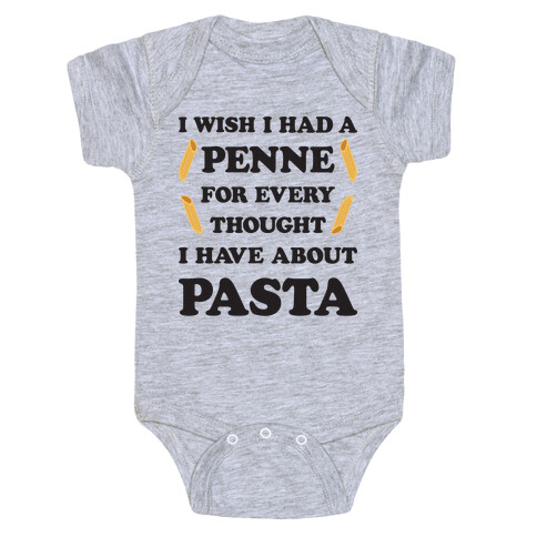 I Wish I Had A Penne For Every Thought I Have About Pasta Baby One-Piece