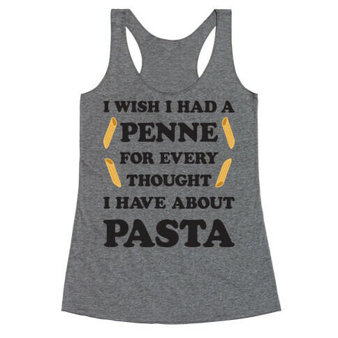 I Wish I Had A Penne For Every Thought I Have About Pasta Racerback Tank Top
