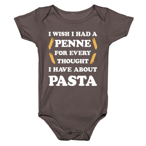 I Wish I Had A Penne For Every Thought I Have About Pasta Baby One-Piece