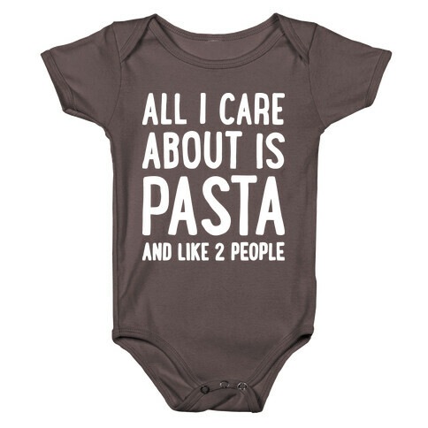All I Care About Is Pasta And Like 2 People Baby One-Piece
