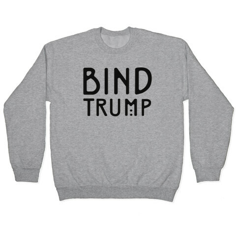 Bind Trump  Pullover