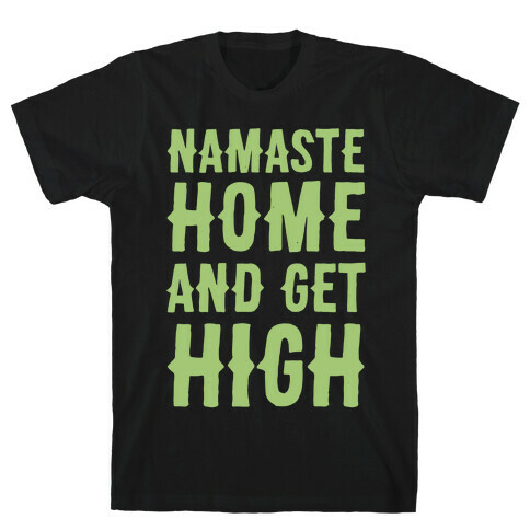 Namaste Home and Get High White Print T-Shirt