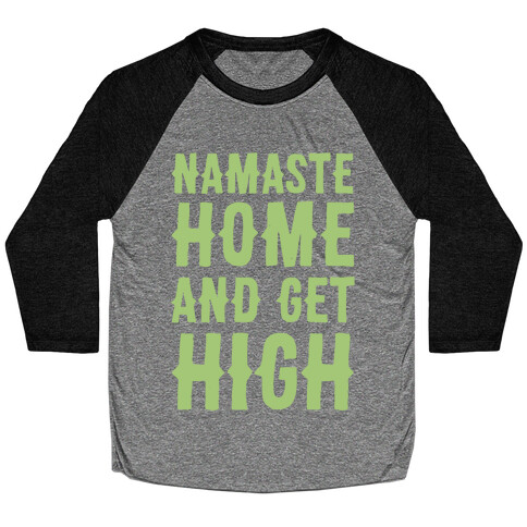 Namaste Home and Get High White Print Baseball Tee