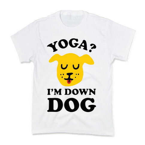 Yoga? I'm Down Dog Kids T-Shirt