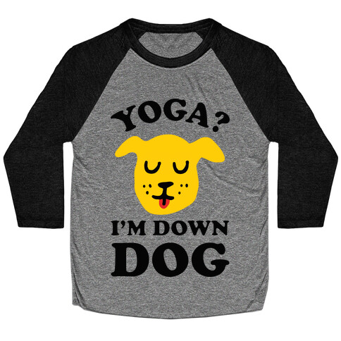 Yoga? I'm Down Dog Baseball Tee