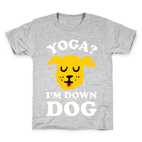 Yoga? I'm Down Dog Kids T-Shirt