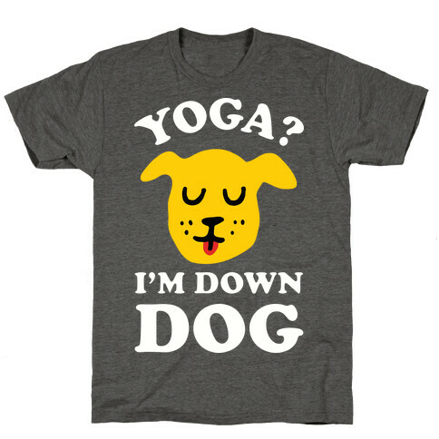 Yoga? I'm Down Dog T-Shirt