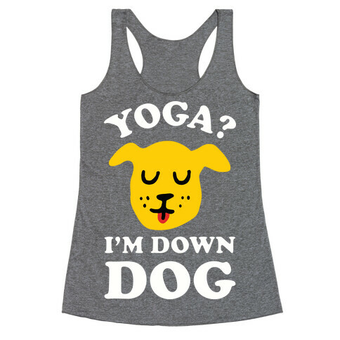 Yoga? I'm Down Dog Racerback Tank Top